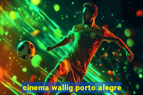 cinema wallig porto alegre